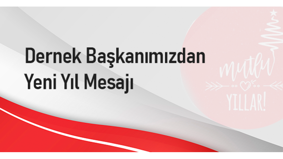 Dernek Başkanımızdan Yeni Yıl Mesajı